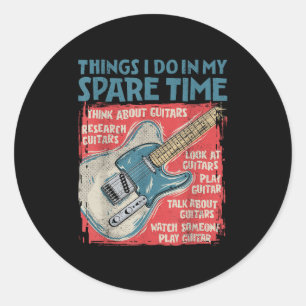 Guitar Things I Do In My Spare Time Funny Electric Classic Round Sticker