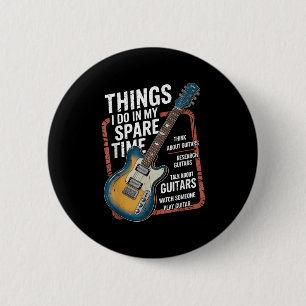 Guitar Things I Do In My Spare Time Funny Guitaris 2 Inch Round Button