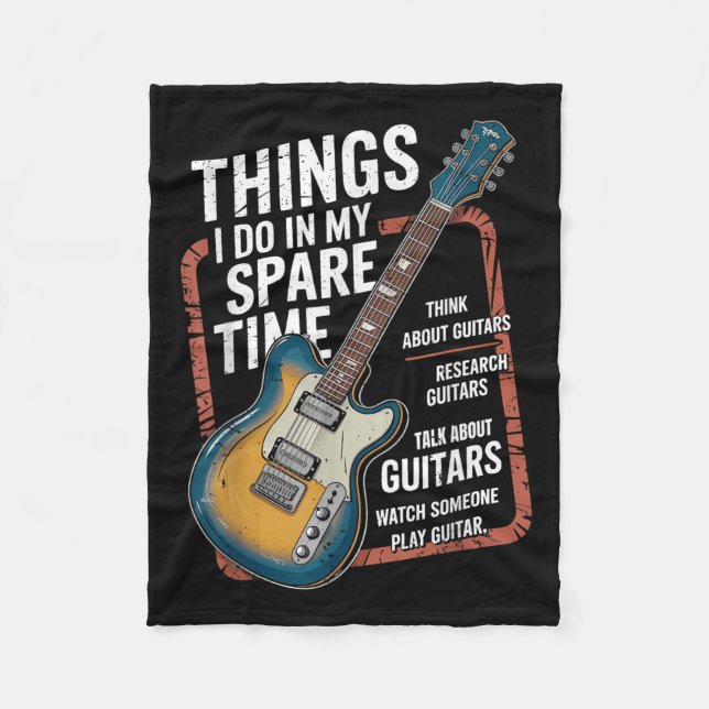 Guitar Things I Do In My Spare Time Funny Guitaris Fleece Blanket (Front)