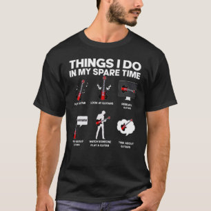 Guitar Things I Do In My Spare Time T-Shirt