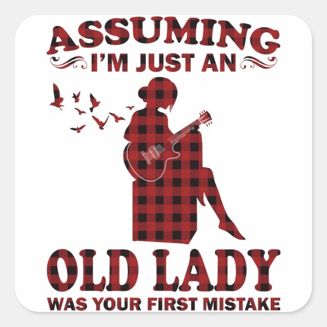 Guitar Woman Assuming I'm Just An Old Lady Was You Square Sticker (Front)