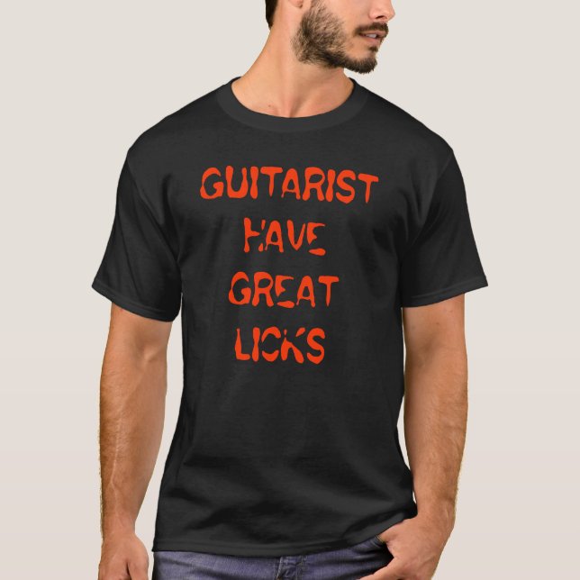 GUITARIST HAVE GREAT LICKS T-Shirt (Front)