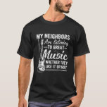 Guitarist My Neighbours Listening To Great Music G T-Shirt<br><div class="desc">Guitarist My Neighbours Listening To Great Music Guitar</div>
