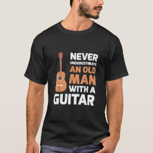 Guitarist - Never Underestimate An old man with a T-Shirt