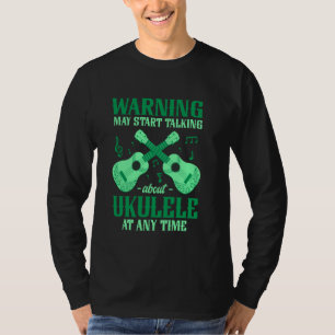Guitarist Ukelele May Start Talking About Ukulele T-Shirt