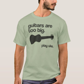 "Guitars are too big" design T-Shirt