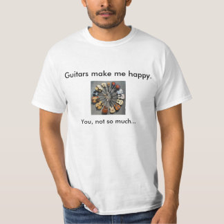 Guitars make me happy t-shirt
