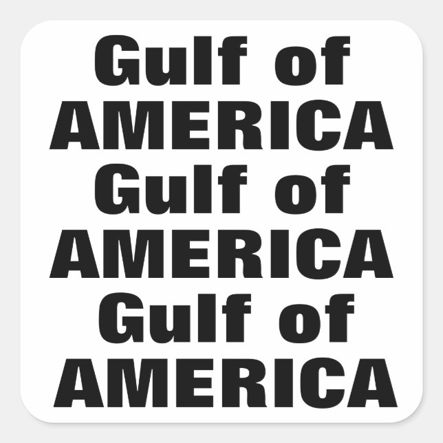 Gulf of AMERICA (Change Your Maps) Square Sticker (Front)