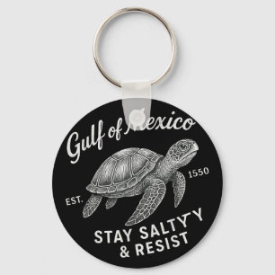 Gulf Of Mexico Be Salty And Resist Gulf Of Mexico Keychain