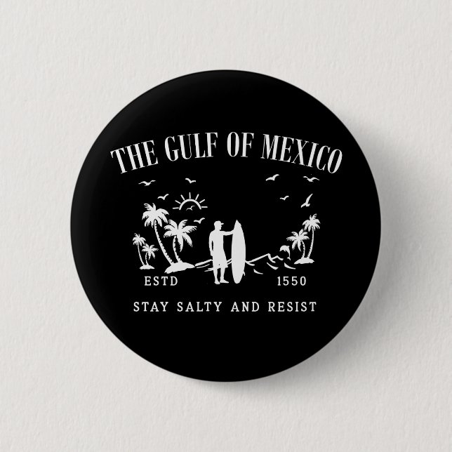 Gulf of Mexico stay salty and resist 2 Inch Round Button (Front)