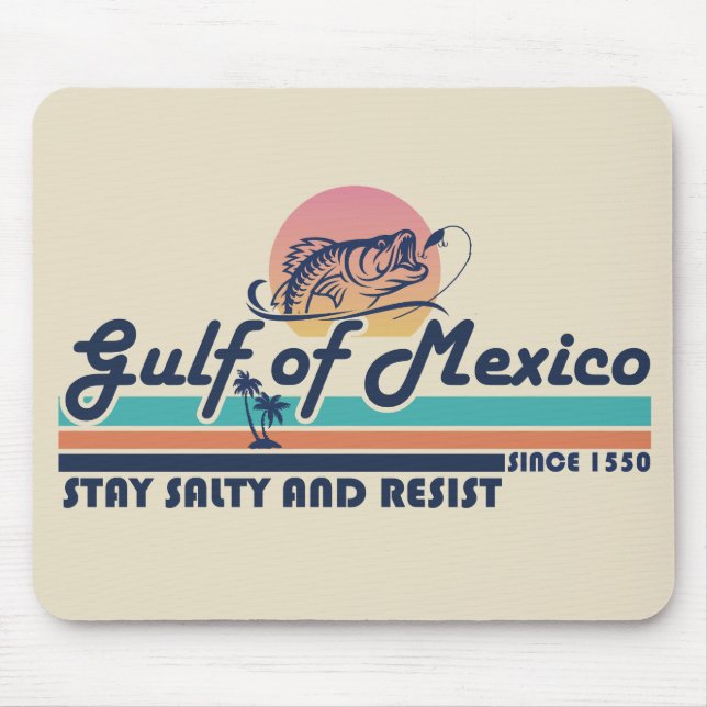 Gulf of Mexico stay salty and resist fishing Mouse Pad (Front)