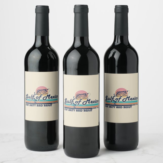 Gulf of Mexico stay salty and resist fishing Wine Label (Bottles)