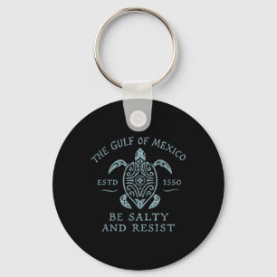 Gulf Of Mexico Turtle Be Salty And Resist Keychain