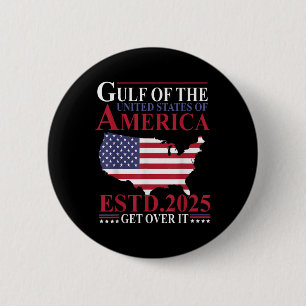 Gulf Of Us America Estd 2025 Get Over It Patriotic 2 Inch Round Button