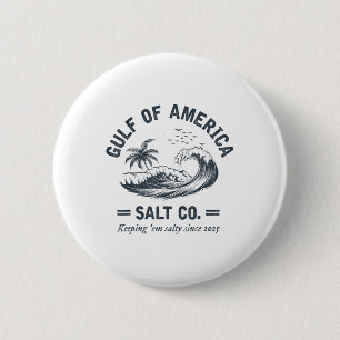 Gulf Of Us America Salty Since 2025 Funny Mexico G 2 Inch Round Button