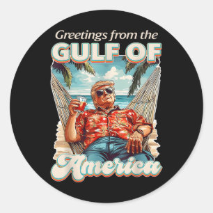Gulf Of Usa America Trump Greeting From The Patrio Classic Round Sticker
