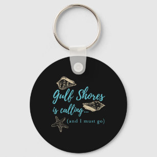 Gulf Shores Alabyma Is Calling Keychain