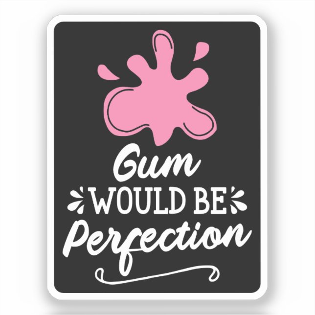 Gum Would Be Perfection, Humour Bubble Gum Fun (Front)
