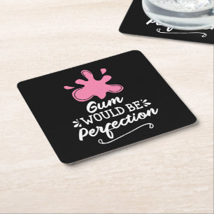 Gum Would Be Perfection, Humour Bubble Gum Fun Square Paper Coaster
