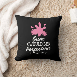 Gum Would Be Perfection, Humour Bubble Gum Fun Throw Pillow