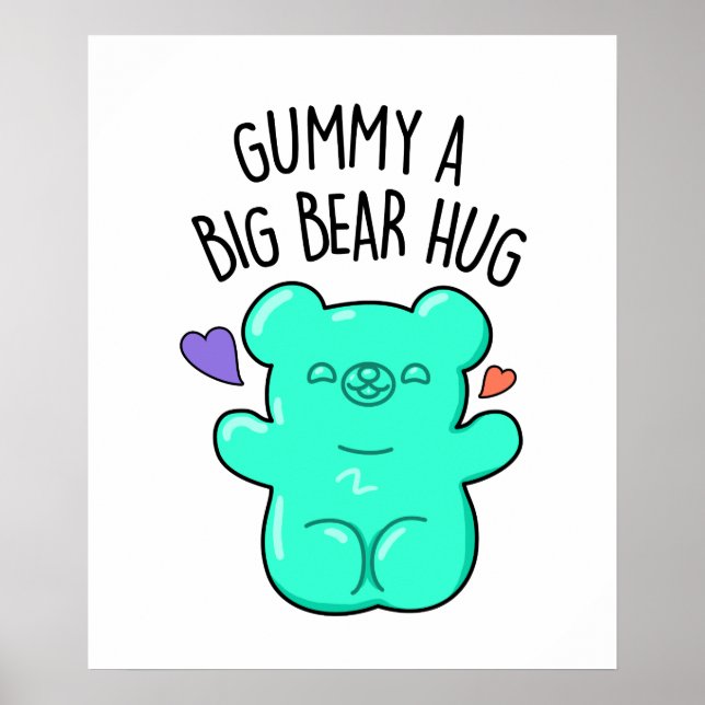 Gummy A Big Bear Hug Cute Candy Pun Poster (Front)