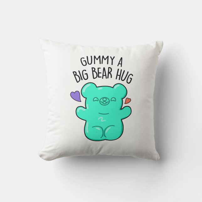 Gummy A Big Bear Hug Funny Candy Pun  Throw Pillow (Front)