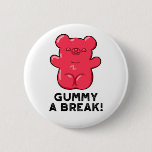 Gummy A Break Cute Candy Pun 2 Inch Round Button