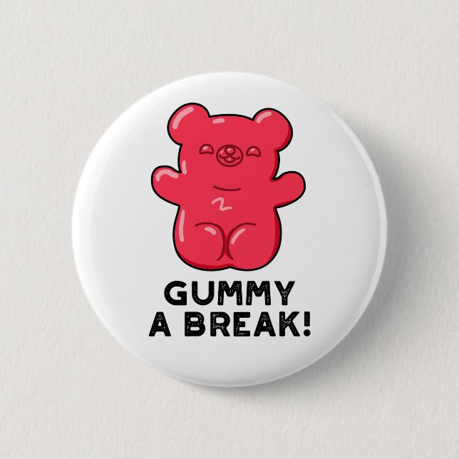 Gummy A Break Cute Candy Pun 2 Inch Round Button (Front)