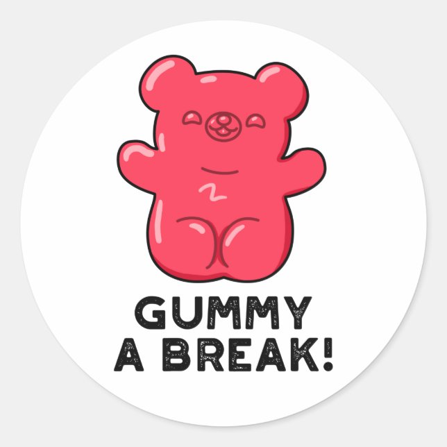 Gummy A Break Funny Candy Pun  Classic Round Sticker (Front)