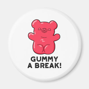 Gummy A Break Funny Candy Pun  Magnet