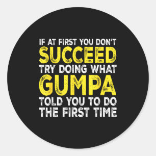 Gumpa - If At First You Don't Succeed Try Doing Wh Classic Round Sticker