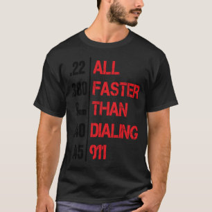 Gun All Faster Than Dialling 911 Unique T-Shirt