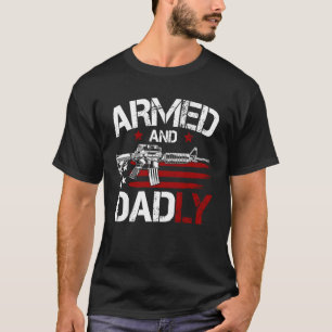 Gun American Flag  Armed And Dadly  Deadly Fathers T-Shirt