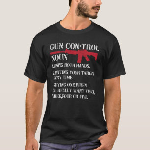 Gun Control Definition Funny Gun Owner 2nd Amendme T-Shirt
