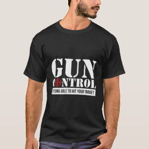 Gun Control Is Hitting Your Target Pro 2Nd Amendme T-Shirt