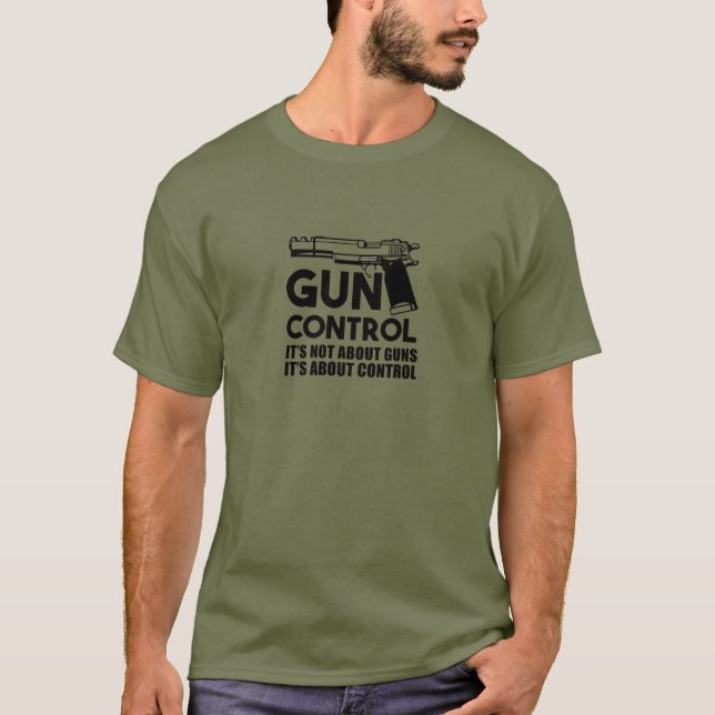 Gun Control.  It's Not About Guns T-Shirt (Front)