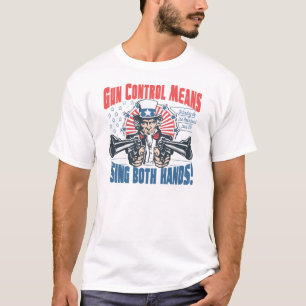 Gun Control Means Using Both Hands Pro Gun Gear T-Shirt