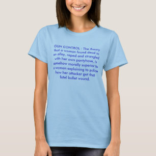 GUN CONTROL : The theory that a woman found dea... T-Shirt
