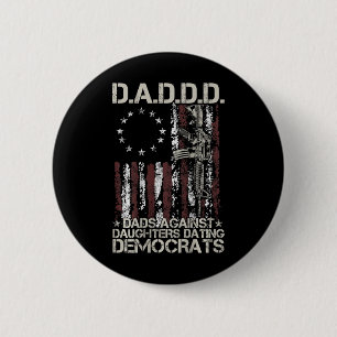 Gun Dads Against Daughters Dating Democrats (on Ba 2 Inch Round Button