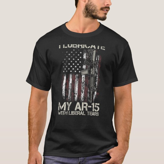 Gun Flag I Lubricate My Ar 15 With Liberal Tears ( T-Shirt (Front)