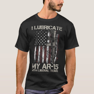 Gun Flag I Lubricate My Ar-15 With Liberal Tears ( T-Shirt