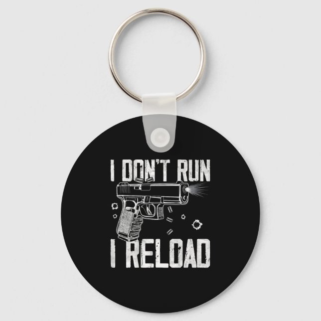 Gun Rights I Don't Run I Reload I Dont Run (on Bac Keychain (Front)