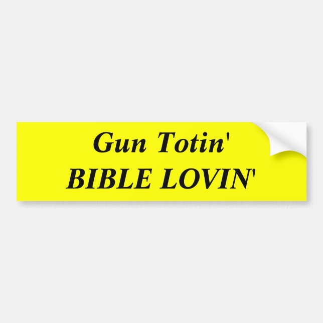 Gun Totin'BIBLE LOVIN' Bumper Sticker (Front)