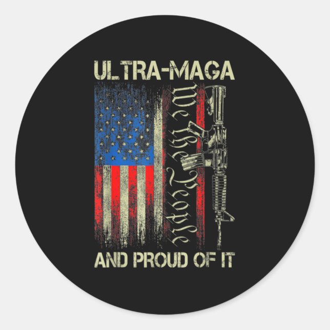 Gun USA Flag Patriots Ultra MAGA And Proud Of It  Classic Round Sticker (Front)
