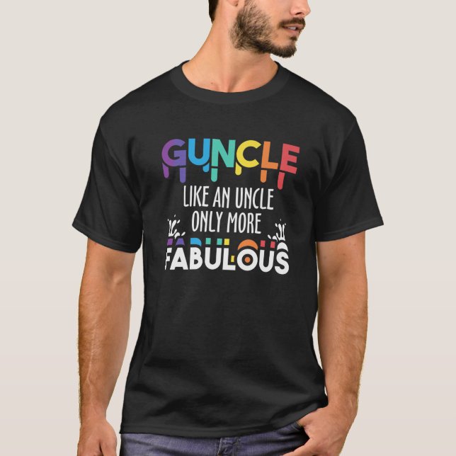 Guncle Like An Uncle Only More Fabulous LGBT Pride T-Shirt (Front)