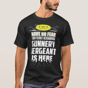 Gunnery Sergeant Have No Fear T-Shirt