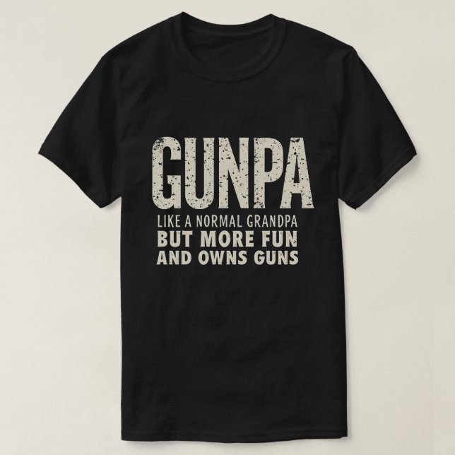 GUNPA is like a normal grandpa but more fun T-Shirt (Design Front)