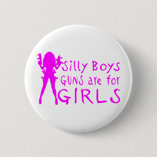 GUNS ARE FOR GIRLS 2 INCH ROUND BUTTON