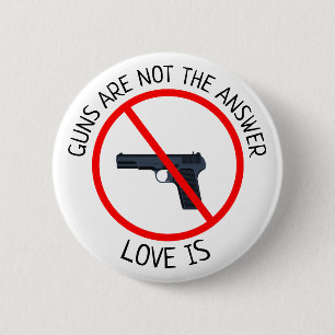 Guns are not the Answer, Love Is Button