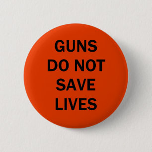 Guns do not save lives 2 inch round button